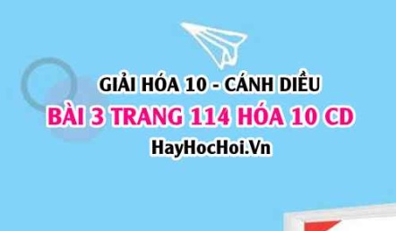Giải bài 3 trang 114 Hóa 10 Cánh Diều SGK